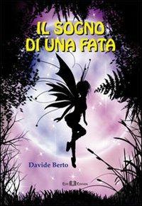 Il sogno di una fata - Davide Berto - Libro Este Edition 2011, Faber | Libraccio.it