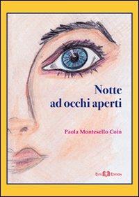 Notte ad occhi aperti - Paola Montesello Coin - Libro Este Edition 2011, Faber | Libraccio.it