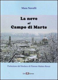 La neve al Campo di Marte - Mara Novelli - Libro Este Edition 2011, Fictio | Libraccio.it