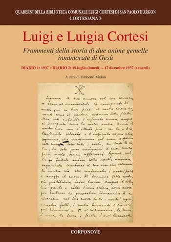 Luigi e Luigia Cortesi. Frammenti della storia di due anime gemelle innamorate di Gesù. Diario 1: 1937 e diario: 19 luglio (lunedì)-17 dicembre 1937 (venerdì)  - Libro Corponove 2014, Cortesiana | Libraccio.it