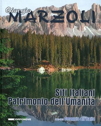 Siti Italiani. Patrimonio dell'Umanità. 1861-2011. Omaggio all'Italia - Giorgio Marzoli - Libro Corponove 2011 | Libraccio.it