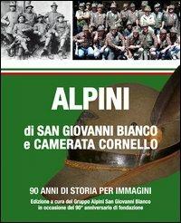 Alpini di San Giovanni Bianco e Camerata Cornello. 90 anni di storia per immagini  - Libro Corponove 2012 | Libraccio.it