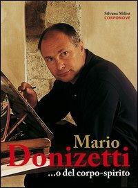 Mario Donizetti... o del corpo-spirito - Silvana Milesi - Libro Corponove 2012, Artisti bergamaschi | Libraccio.it