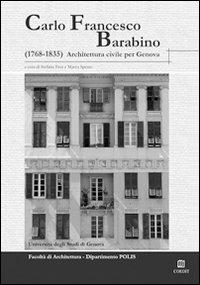 Carlo Francesco Barabino. (1768-1835) architettura per Genova  - Libro COEDIT 2010 | Libraccio.it