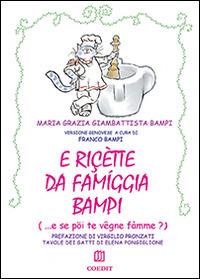 E ricette da famiggia Bampi - Franco Bampi - Libro COEDIT 2014 | Libraccio.it