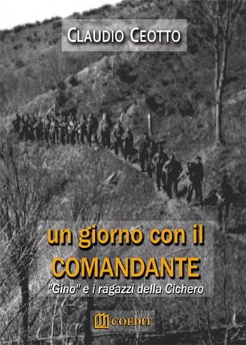Un giorno con il comandante. «Gino» e i ragazzi della Cichero - Claudio Ceotto - Libro COEDIT 2015 | Libraccio.it