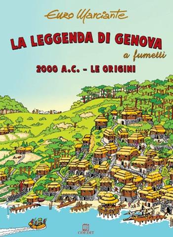 La leggenda di Genova a fumetti. 2000 a.C. Le origini - Enzo Marciante - Libro COEDIT 2016 | Libraccio.it