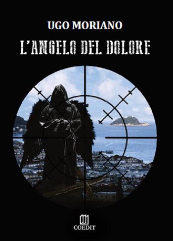 L' angelo del dolore - Ugo Moriano - Libro COEDIT 2020 | Libraccio.it