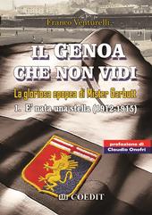 Il Genoa che non vidi. La gloriosa epopea di Gister Garbutt. Vol. 1: È nata una stella (1912-1915)