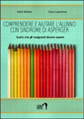 Comprendere e aiutare l'alunno con sindrome di Asperger. Quello che gli insegnanti devono sapere