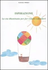 Ispirazione. La via illuminata per far volare i desideri