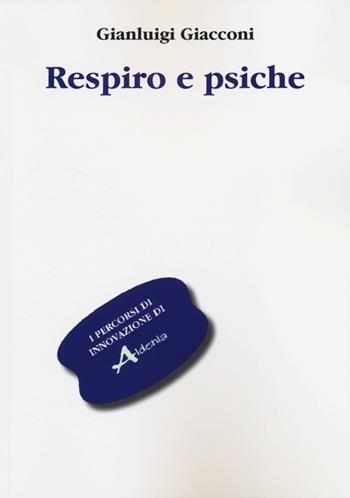 Respiro e psiche - Gianluigi Giacconi - Libro Aldenia Edizioni 2012, Percorsi di innovazione | Libraccio.it