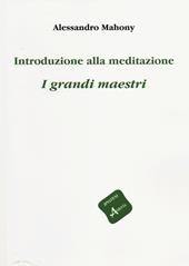 Introduzione alla meditazione. I grandi maestri