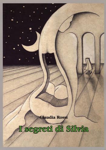 I segreti di Silvia - Claudia Rossi - Libro Aldenia Edizioni 2016, Ipotesi | Libraccio.it