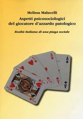 Aspetti psicosociologici del giocatore d'azzardo patologico. Realtà italiana di una piaga sociale