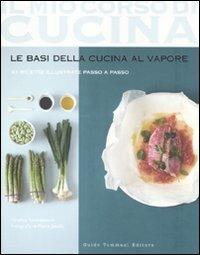 Le basi della cucina al vapore. 97 ricette illustrate passo a passo - Orathay Souksisavanh - Libro Guido Tommasi Editore-Datanova 2011, Il mio corso di cucina | Libraccio.it