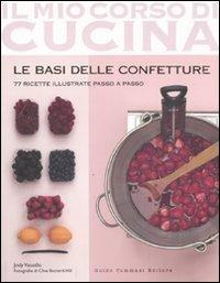 Le basi delle confetture. 77 ricette illustrate passo a passo - Jody Vassallo - Libro Guido Tommasi Editore-Datanova 2011, Il mio corso di cucina | Libraccio.it