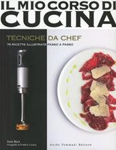 Tecniche da chef. 75 ricette illustrate passo a passo