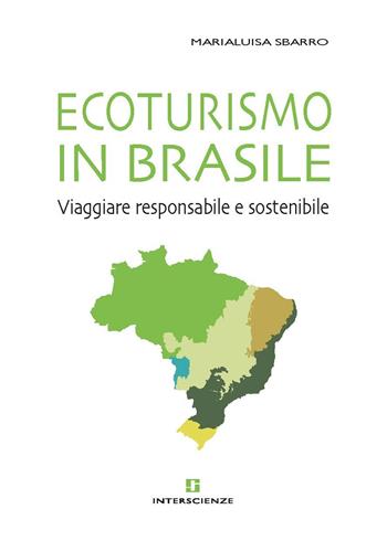 Ecoturismo in Brasile. Viaggiare responsabile e sostenibile - Marialuisa Sbarro - Libro INTERSCIENZE 2016 | Libraccio.it