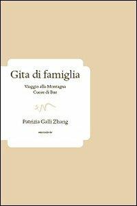 Gita di famiglia. Viaggio alla Montagna Cuore di bue - Patrizia Galli Zhang - Libro ev Casa Editrice 2016, Microstorie | Libraccio.it