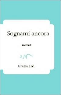 Sognami ancora - Grazia Livi - Libro ev Casa Editrice 2014, Passages | Libraccio.it