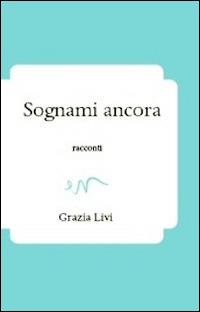 Sognami ancora - Grazia Livi - Libro ev Casa Editrice 2014, Passages | Libraccio.it
