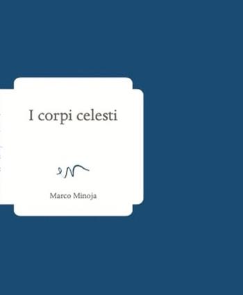 I corpi celesti - Marco Minoja - Libro ev Casa Editrice 2023, Passages | Libraccio.it