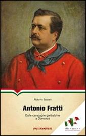 Antonio Fratti. Dalle campagne garibaldine a Domokos