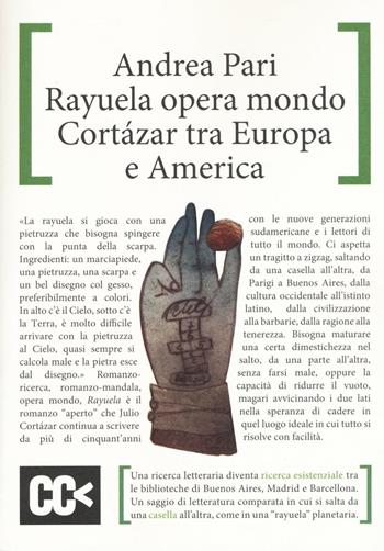 Rayuela opera mondo. Cortazar tra Europa e America - Andrea Pari - Libro CartaCanta 2016, Scripta manent | Libraccio.it