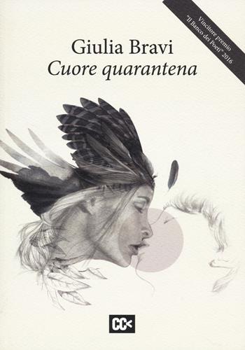 Cuore quarantena - Giulia Bravi - Libro CartaCanta 2017, I passatori | Libraccio.it