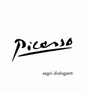 Picasso. Segni dialoganti. Ediz. illustrata