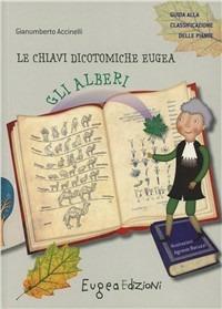 Chiavi dicotomiche Eugea: gli alberi. Con gadget - Gianumberto Accinelli - Libro Eugea 2010 | Libraccio.it