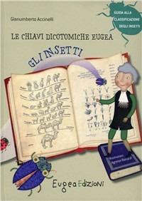 Chiavi dicotomiche eugea: gli insetti - Gianumberto Accinelli - Libro Eugea 2010 | Libraccio.it