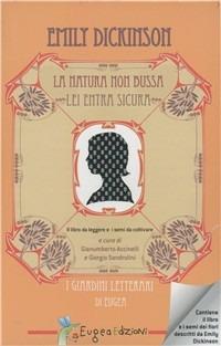 Emily Dickinson. La natura non bussa. Lei entra sicura. Con gadget - Gianumberto Accinelli, Giorgio Sandrolini - Libro Eugea 2010 | Libraccio.it