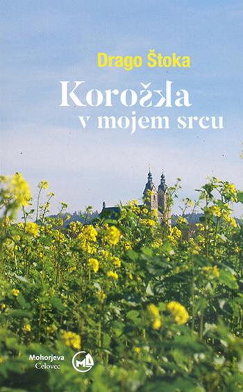 Koroska v mojem srcu - Drago Stoka - Libro Goriska Mohorjeva 2016 | Libraccio.it