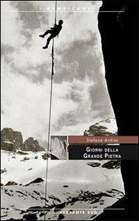 Giorni della grande pietra - Stefano Ardito - Libro Versante Sud 2012, I rampicanti | Libraccio.it