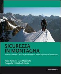 Sicurezza in montagna. Materiali, manovre e tecniche per affrontare al meglio l'alpinismo e l'arrampicata - Paolo Tombini, Luca Macchetto, Pier Carlo Gabasio - Libro Versante Sud 2012, Performa | Libraccio.it