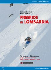 Freeride in Lombardia. 50 itinerari Livigno, Isolaccia, Bormio, Santa Caterina, Madesimo, Tonale. Ediz. multilingue