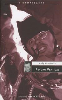 Psychovertical - Andy Kirkpatrick - Libro Versante Sud 2012, I rampicanti | Libraccio.it