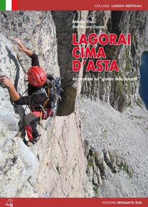 Lagorai rock. Arrampicate sul granito delle Dolomiti - Alessio Conz, Gianfranco Tomio - Libro Versante Sud 2012, Luoghi verticali | Libraccio.it