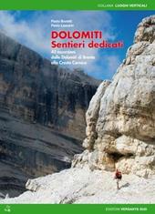 Dolomiti. Sentieri dedicati. 45 escursioni dalle Dolomiti del Brenta alla Cresta Carnica