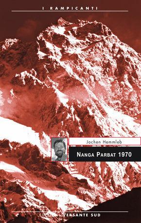 Nanga Parbat 1970 - Jochen Hemmleb - Libro Versante Sud 2012, I rampicanti | Libraccio.it