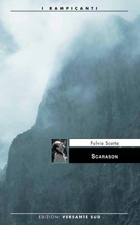 Scarason - Fulvio Scotto - Libro Versante Sud 2012, I rampicanti | Libraccio.it