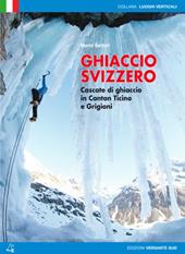 Ghiaccio svizzero. Cascate di ghiaccio in Canton Ticino e Grigioni