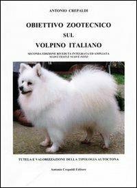 Obiettivo zootecnico sul volpino italiano. Tutela e valorizzazione della tipologia autoctona - Antonio Crepaldi - Libro Crepaldi 2010, Obiettivo zootecnico | Libraccio.it