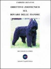 Obiettivo zootecnico sul Bovaro delle Fiandre. Bouvier des Flandres - Fabrizio Bonanno - Libro Crepaldi 2012, Obiettivo zootecnico | Libraccio.it