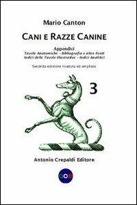 Cani e razze canine. Vol. 3: Appendici - Mario Canton - Libro Crepaldi 2012, Zootecnica e zoognostica | Libraccio.it