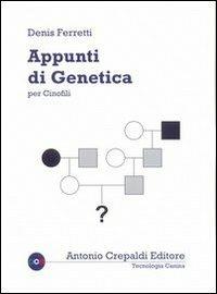 Appunti di genetica per cinofili - Denis Ferretti - Libro Crepaldi 2013, Tecnologia canina | Libraccio.it