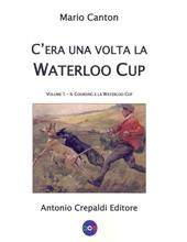 C'era una volta la Waterloo Cup. Il coursing e la Waterloo Cup. Vol. 1