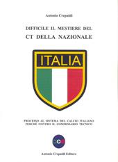 Difficile il mestiere del CT della nazionale. Processo al sistema del calcio italiano perché contro il commissario tecnico
